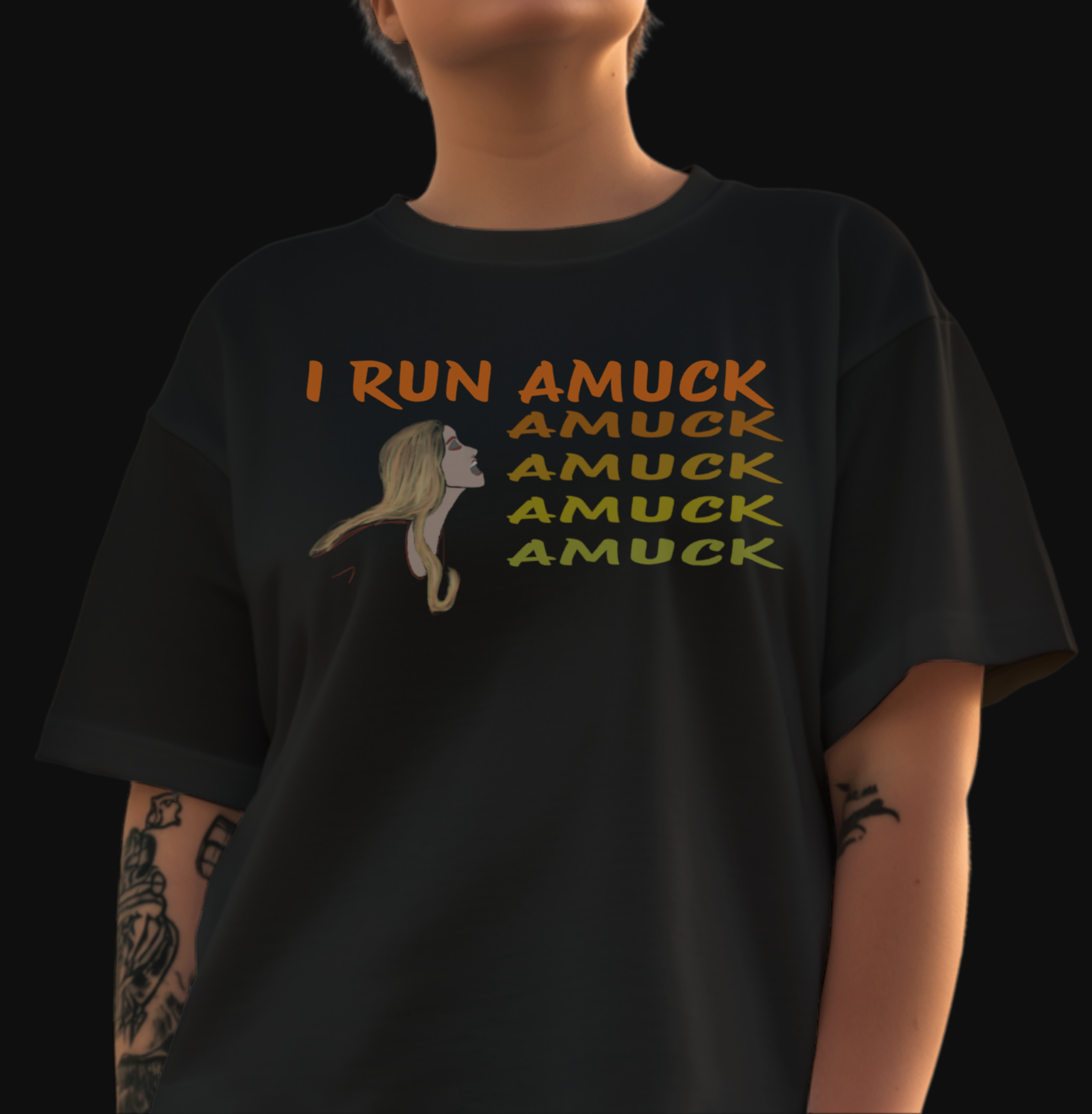 Black t-shirt with the words "I run amuck" printed in a bold font. Amuck is printed 4 more times in decreasing font gradient below "amuck" on the complete line. A cartoon blonde woman is under the words "I run" and is leaned, mouth opened, toward the amucks as if speaking them.